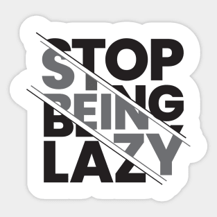 stop being lazy typography design Sticker